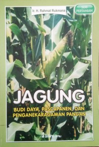 Image of Jagung : Budi Daya, Pascapanen, dan Penganekaragaman Pangan. Seri Pertanian