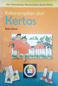 Image of Aneka Keterampilan dari Kertas : Seri Keterampilan Memanfaatkan Barang Bekas