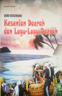 Image of seri kesenian : kesenian daerah dan lagu-lagu daerah