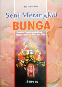 Image of Seni Merangkai Bunga : Pedoman Cara Merangkai Bunga, Menyusun Buah dan Sayur Style Eropa