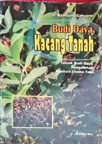 Image of Budi Daya Kacang Tanah Teknik Budi Daya Pengolahan Analisis Usaha Tani