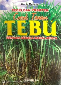 Image of Teori dan Praktek Cocok Tanam Tebu Dengan Segala Masalahnya