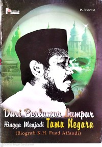 Image of Dari Berlumur Lumpur Hingga Menjadi Tamu Negara (Biografi K.H. Fuad Affandi)