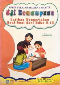 Image of Uji Kemampuan : Asik Belajar Secara Tematik, Latihan Mengerjakan Soal - Soal Dari Buku 8-13. Untuk SD Kelas 2 Buku Ke-14