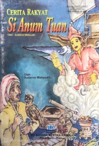 Image of Si Anum Tuan : Cerita Rakyat