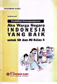 Image of Aku Warga Negara Indonesia yang Baik untuk SD dan MI Kelas 4 : Pendidikan Kewarganegaraan : Pedoman Guru