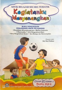 Image of Kegiatanku Menyenangkan : Asyik Belajar Secara Tematik, Untuk SD Kelas 2 Buku Ke-4