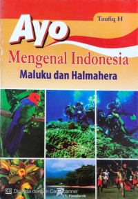 Image of Maluku dan Halmahera : Ayo Mengenal Indonesia