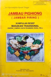 Image of Jambau Pighiong (Jambar Piring) : Kumpulan Resep Masakan Tradisional (Daerah : Kampar, Kodya Pekanbaru, Rohul, Pell) : Seri Keterampilan Rumah Tangga