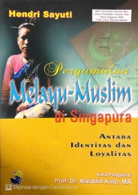 Image of Pergumulan Melayu - Muslim di Singapura : Antara Identitas dan Loyalitas