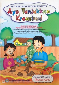 Image of Ayo, Tunjukkan Kreasimu! : Asyik Belajar Secara Tematik untuk SD Kelas 2 Buku Ke - 6