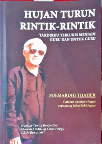 Image of Hujan Turunn Rintik-rintik : Takdirku Terlukis Menjadi Guru dan untuk Guru