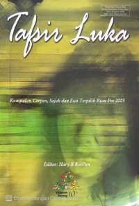 Image of Tafsir Luka : Kumpulan Cerpen, Sajak dan Esai Terpilih Riau Pos 2005