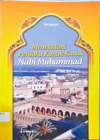 Image of Meneladani Perilaku Kanak - kanak Nabi Muhammad