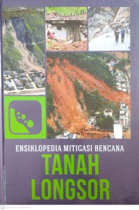 Image of Tanah Longsor : Ensiklopedia Mitigasi Bencana