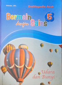 Image of Bermain dengan Sains 5 : Ensiklopedia Anak