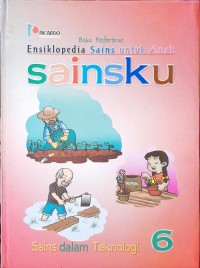 Image of Sainsku dalam Teknologi 6 : Ensiklopedia Sains untuk Anak