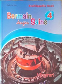 Image of Magnet Bermain dengan Sains 4 : Ensiklopedia Anak
