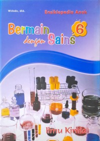 Image of Ilmu Kimia Bermain dengan Sains 6 : Ensiklopedia Anak