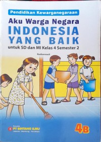 Image of Aku Warga Negara Indonesia yang Baik Untuk SD dan MI Kelas 4 Semester 2 : Pendidikan Kewarganegaraan 4B