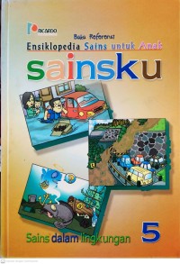 Image of Sains dalam Lingkungan 5 : Sainsku, Ensiklopedia Sains untuk Anak