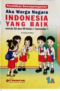 Image of Aku Warga Negara Indonesia yang Baik 1A : Pendidikan Kewarganegaraan untuk SD dan MI Kelas 1 Semester 1