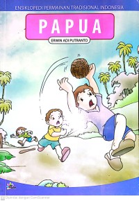 Image of Papua : Ensiklopedi Permainan Tradisional Indonesia