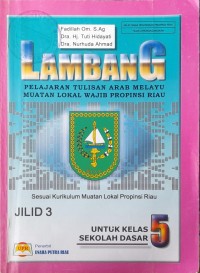 Image of Lambang Pelajaran Tulisan Arab Melayu Muatan Lokal Wajib Provinsi Riau Jilid 3 untuk Kelas 5 Sekolah Dasar