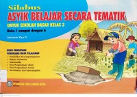 Image of Silabus Asyik Belajar Secara Tematik : untuk Sekolah Dasar Kelas 3, Buku 1 sampai dengan 6