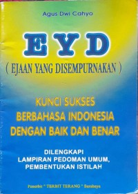 Image of EYD ( Ejaan yang Disempurnakan) : Kunci Sukses Berbahasa Indonesia dengan Baik dan Benar