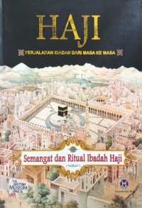 Image of Semangat dan Ritual Ibadah Haji : Haji : Perjalanan Ibadah Dari Masa Ke Masa