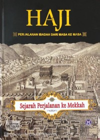 Image of Sejarah Perjalanan Ke Mekkah : Haji : Perjalanan Ibadah Dari Masa Ke Masa