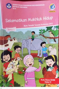 Image of Selamatkan Makhluk Hidup Tema 1 : Buku Tematik Terpadu Kurikulum 2013 Buku Siswa SD/MI Kelas VI