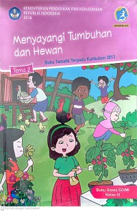 Image of Menyayangi Tumbuhan dan Hewan Tema 2 : Buku Tematik Terpadu Kurikulum 2013 Buku Siswa SD/Mi Kelas III