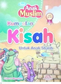 Image of Kumpulan Kisah Untuk Anak Shalih : Seri Anak Muslim