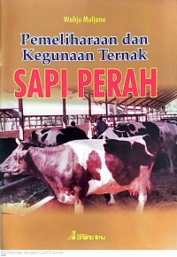 Image of Pemeliharaan dan Kegunaan Ternak Sapi Perah