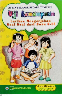 Image of Uji Kemampuan Latihan Mengerjakan Soal-Soal dari Buku 8-13 : Asyik Belajar Secara Tematik untuk SD Kelas 1 Buku Ke-14